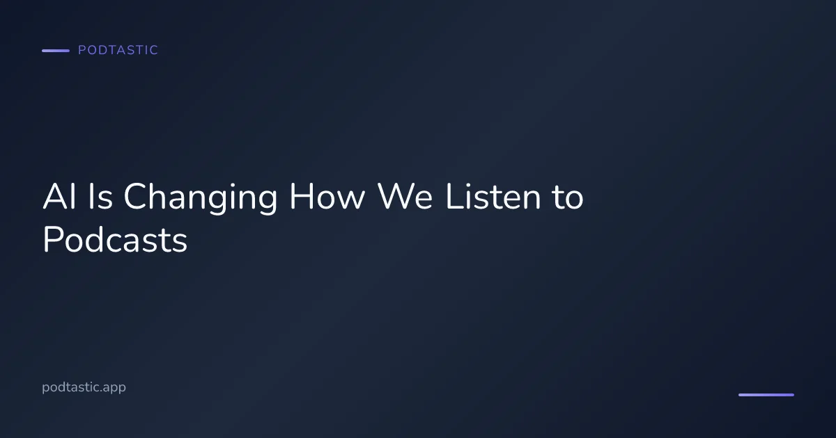 How AI tools are transforming the podcast listening experience in 2026