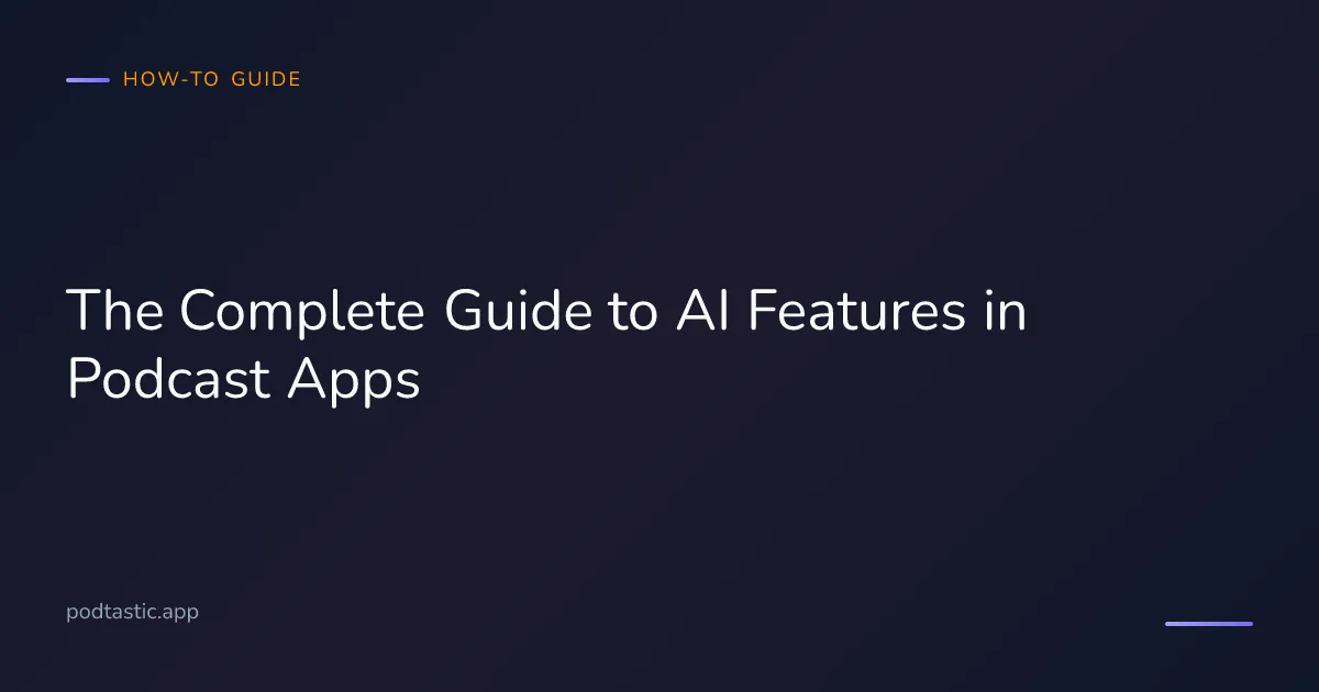AI features in podcast apps — summaries, topic jumping, queue automation, smart skipping