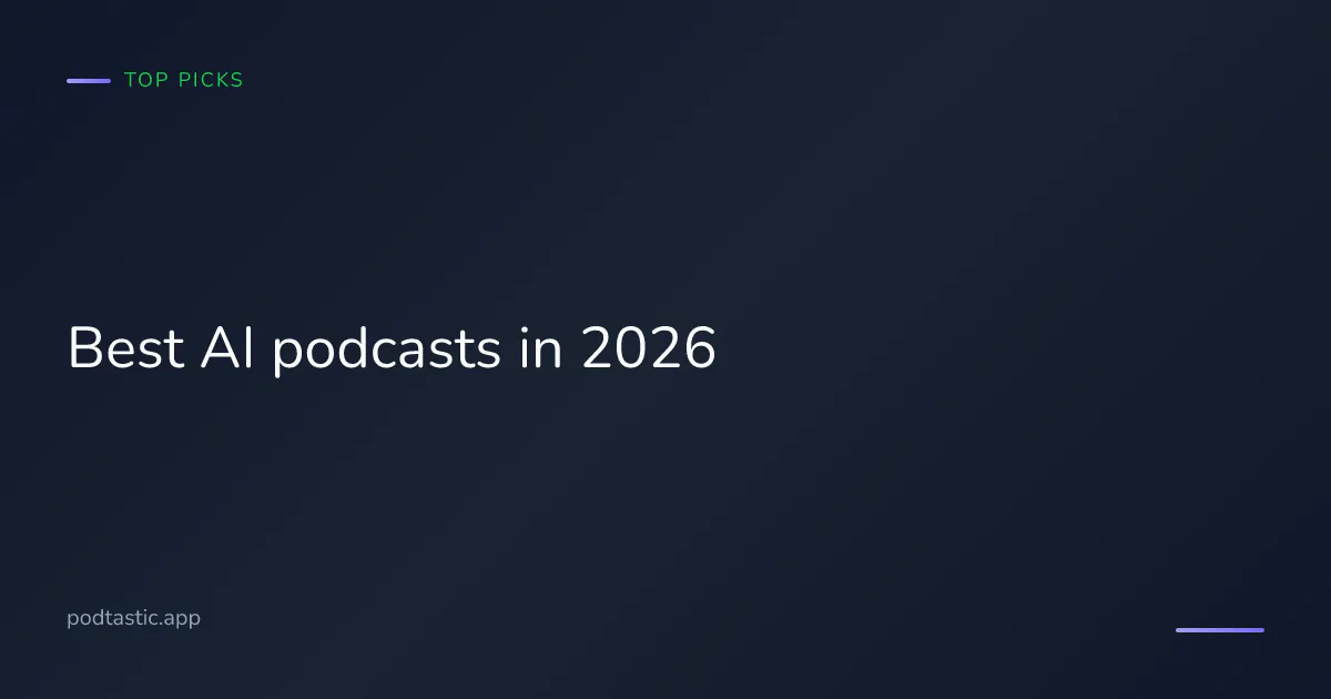Best AI podcasts in 2026 — recommendations for engineers, founders, and curious listeners