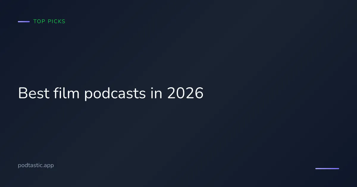 Best film podcasts in 2026 — recommendations for film lovers, casual cinephiles, and industry watchers