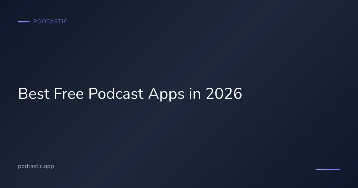 Best free podcast apps for iPhone and Android in 2026
