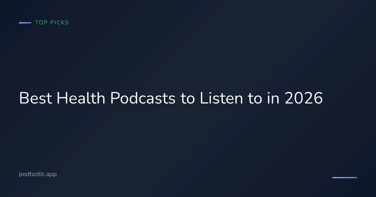Curated list of the best health and wellness podcasts for 2026