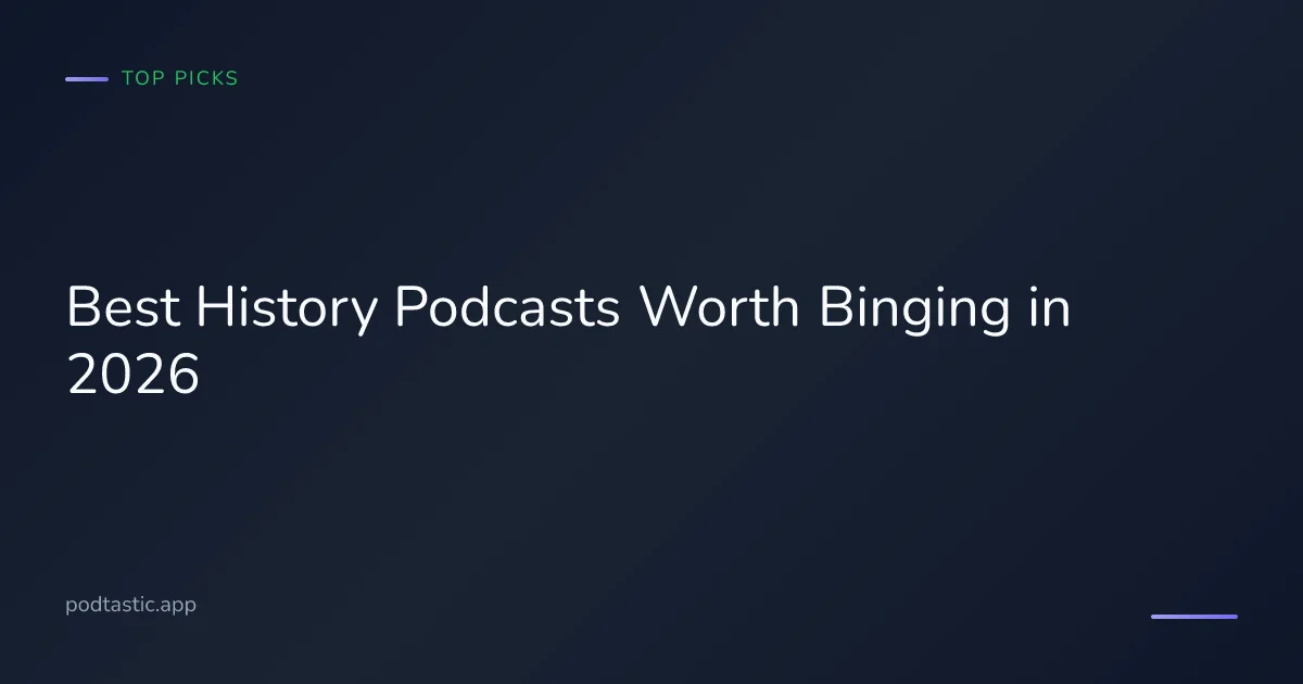 Best history podcasts to binge in 2026