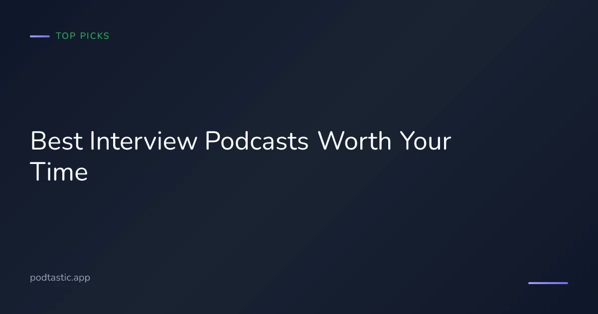 Best interview podcasts featuring in-depth conversations