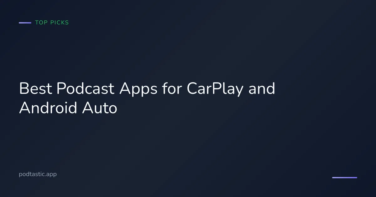 Best podcast apps for CarPlay and Android Auto compared