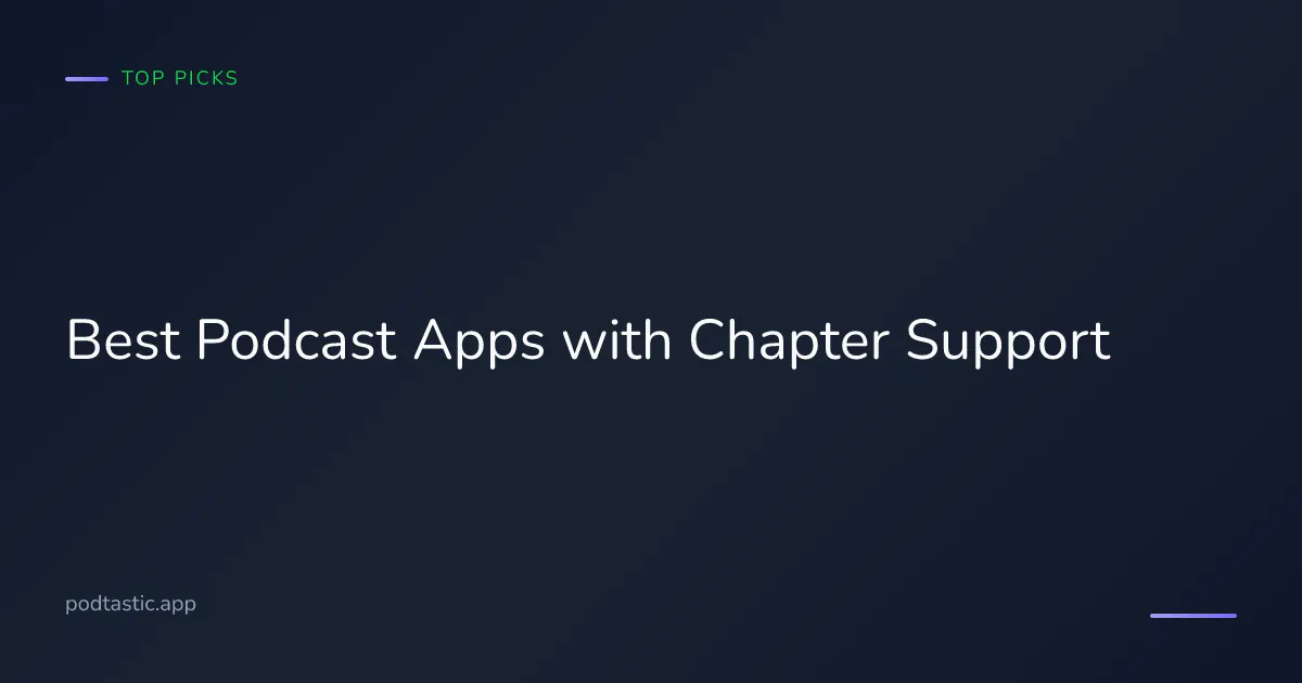 Comparison of the best podcast apps with chapter support and chapter navigation