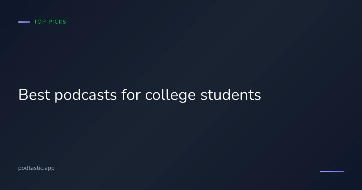 Best podcasts for college students — news, ideas, economics and self-improvement picks for university listeners