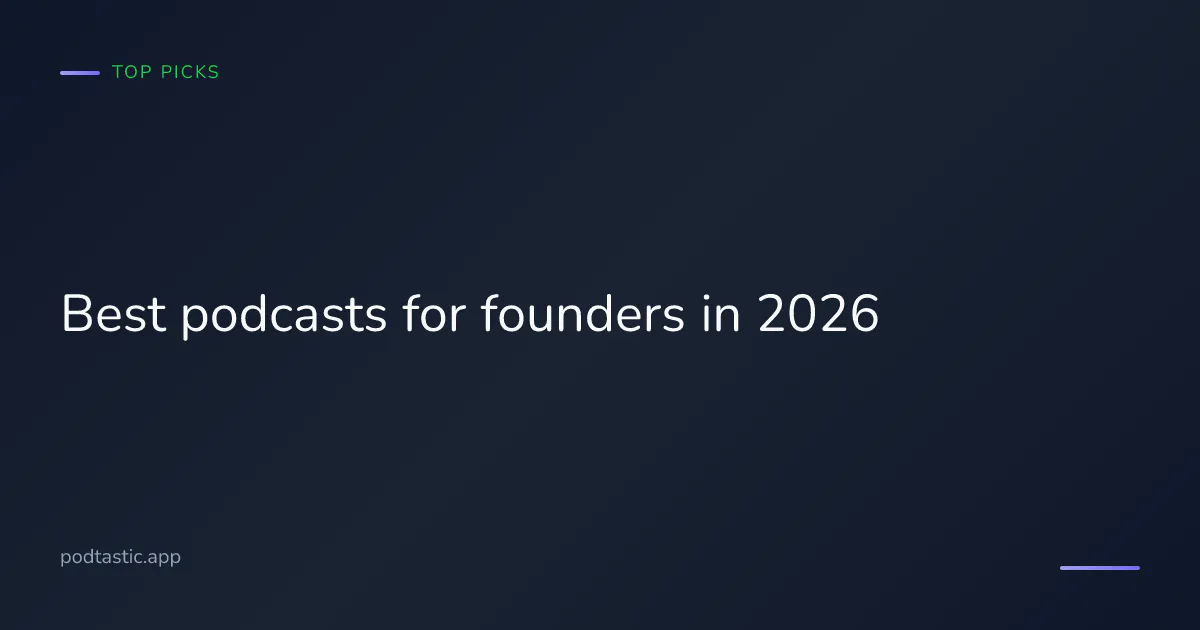 Best podcasts for founders in 2026 — the shows worth adding to your queue for building, fundraising, and running a company