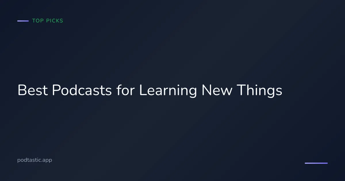 Best podcasts for learning new things in 2026