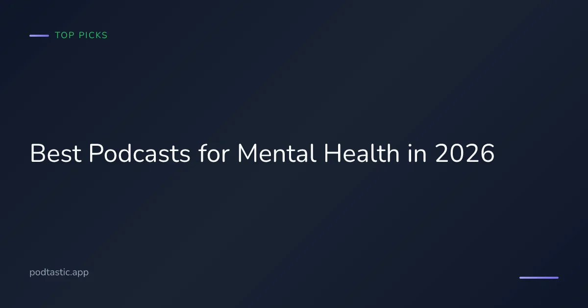 Best podcasts for mental health, anxiety, and emotional wellness
