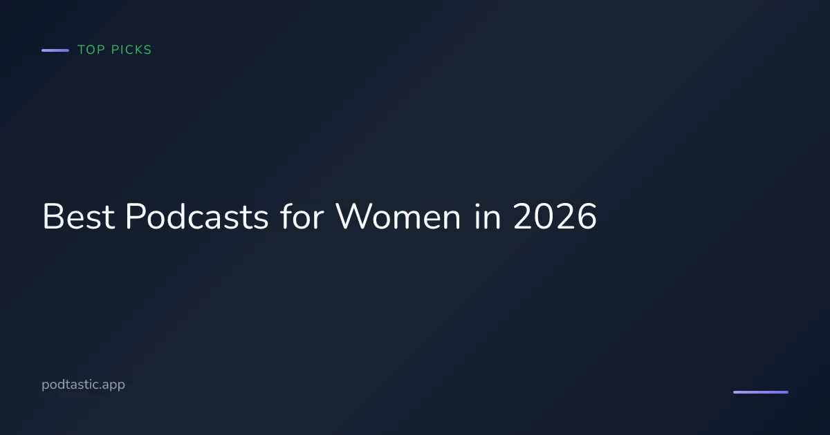 Best podcasts for women covering career, wellness, culture, and more