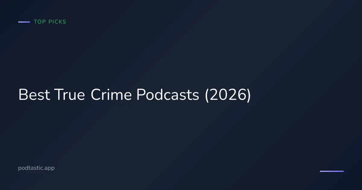 Best true crime podcasts to binge in 2026