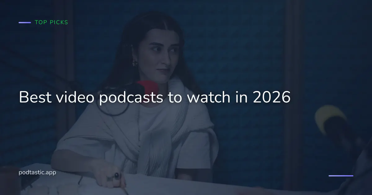 Best video podcasts to watch in 2026, hand-picked video-first shows across tech, business, science, and culture, all available on Podtastic