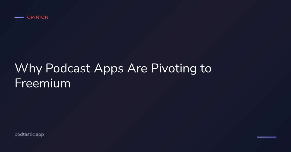 Freemium model adoption across major podcast apps in 2026