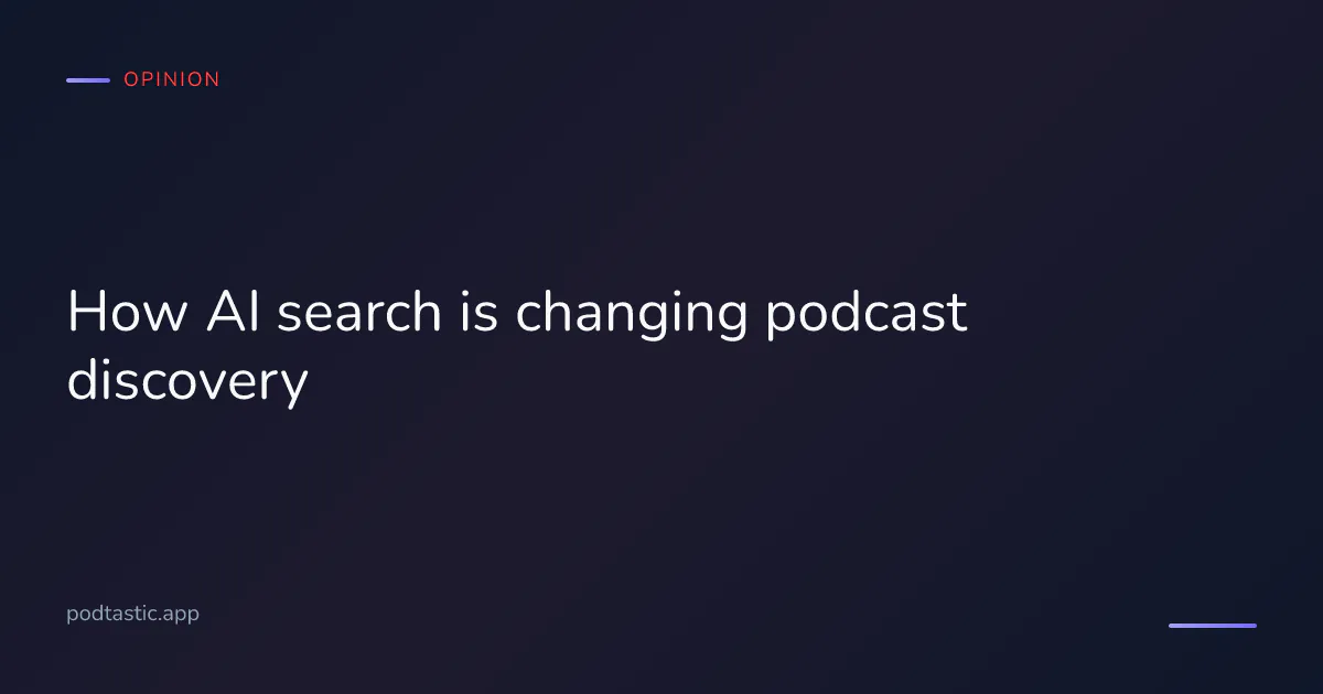 How AI search is changing podcast discovery in 2026: Google AI Mode, transcripts, topic search