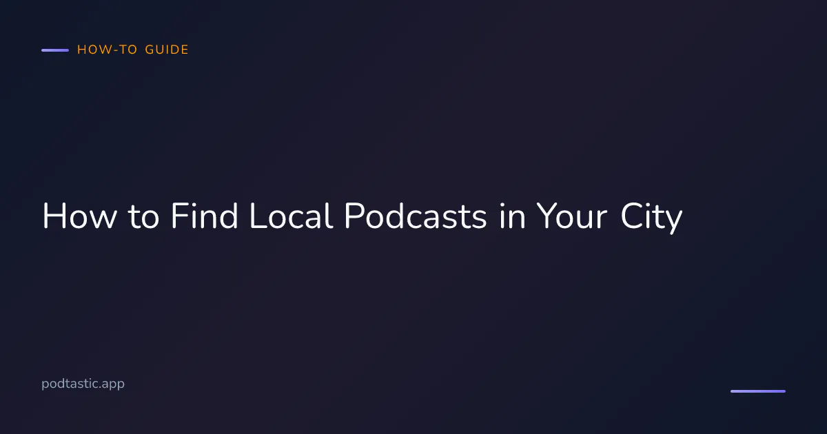 Guide to discovering local city podcasts and regional shows in your area