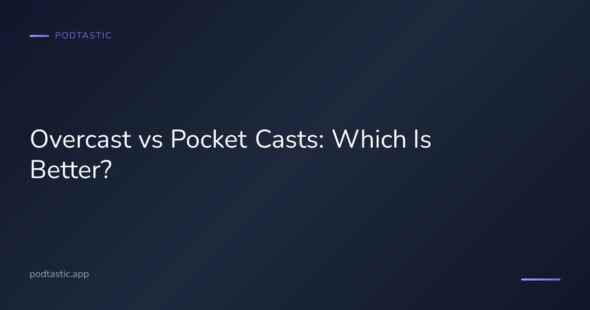 Overcast and Pocket Casts podcast app comparison side by side