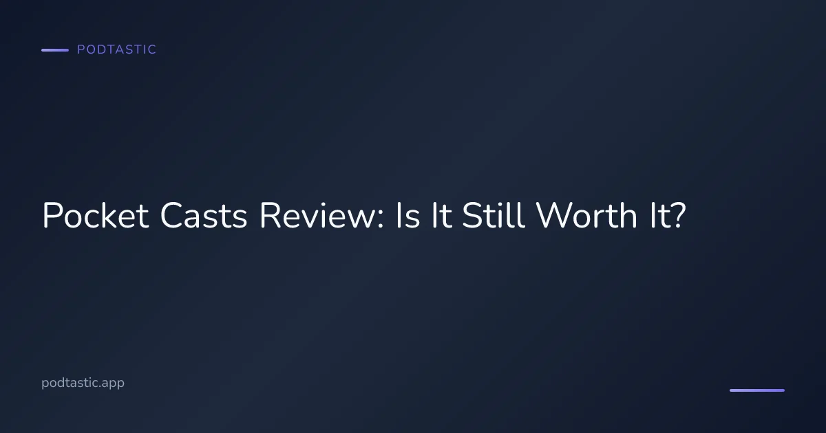 Pocket Casts podcast app review with features and pricing