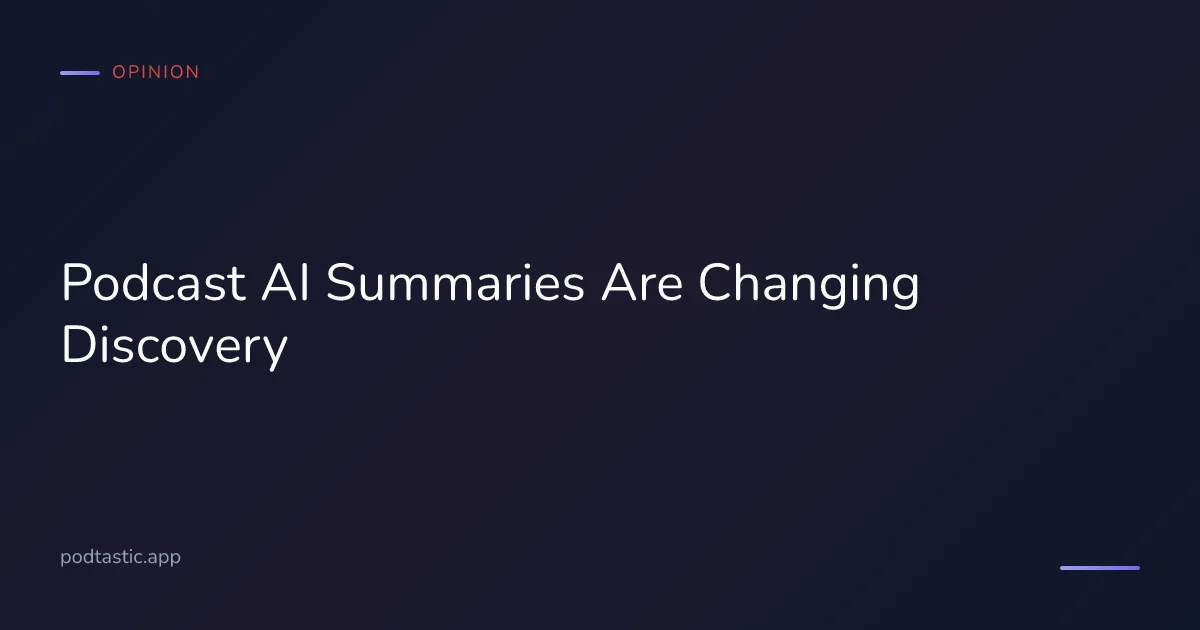 How podcast AI summaries are changing episode discovery