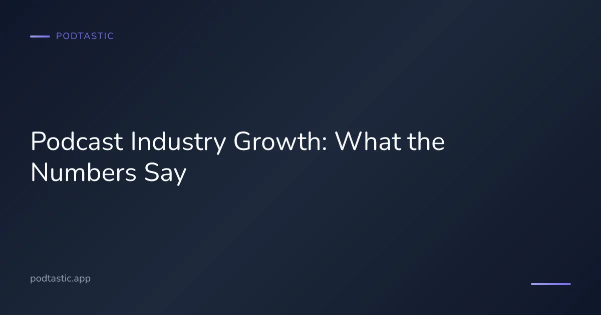 Podcast industry growth statistics and listener trends in 2026